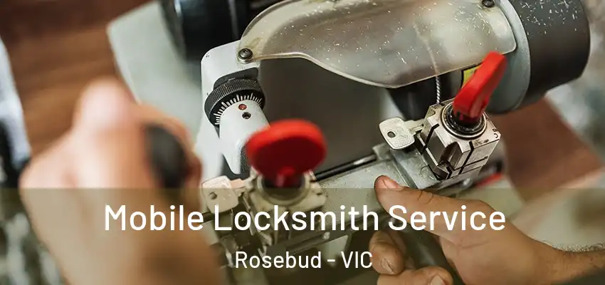  Mobile Locksmith Service Rosebud - VIC