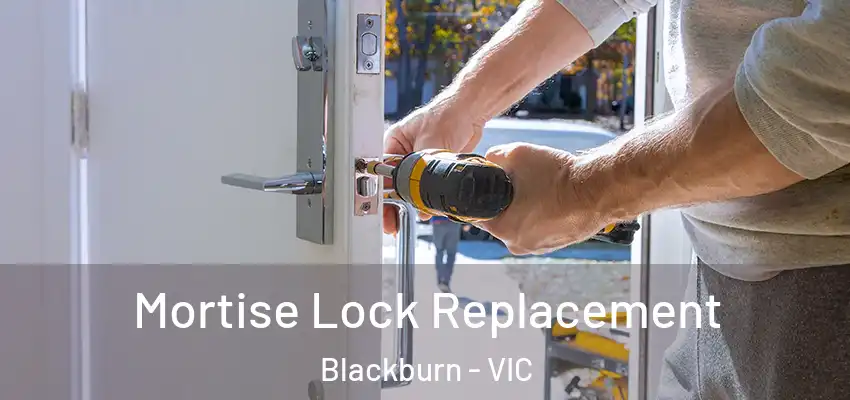  Mortise Lock Replacement Blackburn - VIC