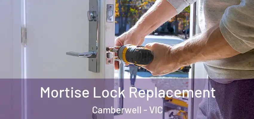  Mortise Lock Replacement Camberwell - VIC