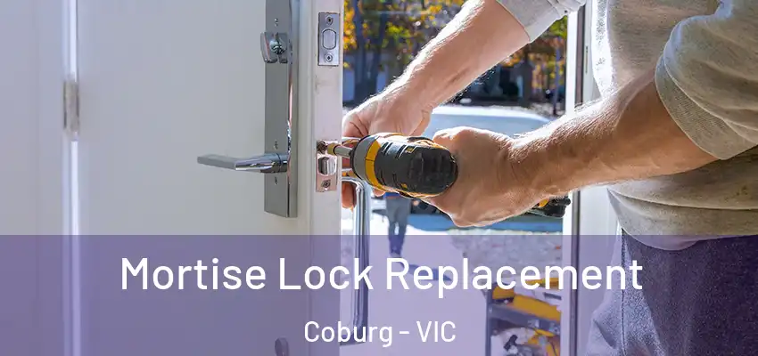 Mortise Lock Replacement Coburg - VIC