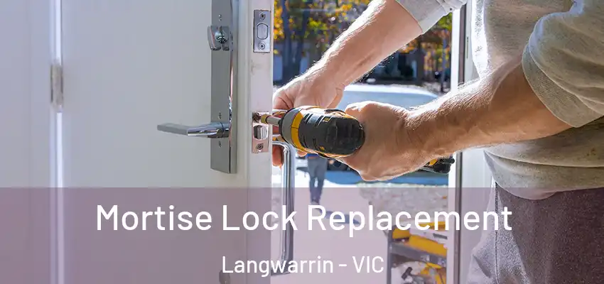  Mortise Lock Replacement Langwarrin - VIC