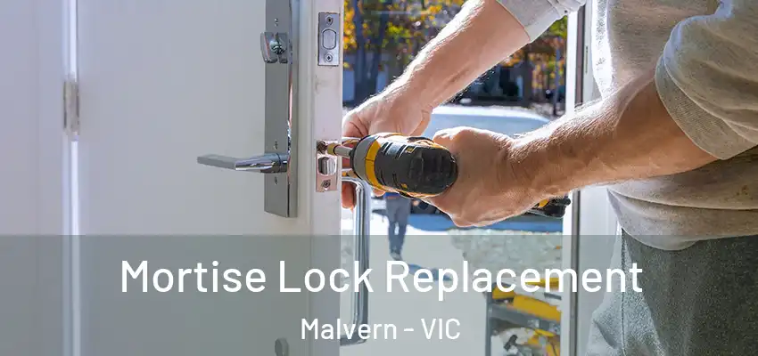  Mortise Lock Replacement Malvern - VIC