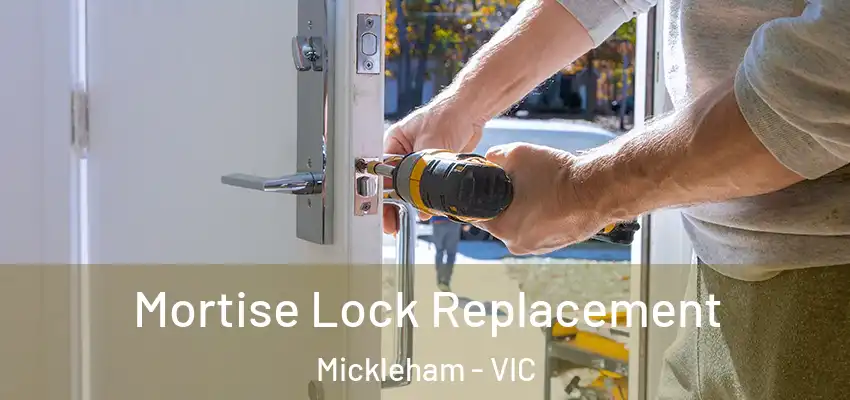 Mortise Lock Replacement Mickleham - VIC