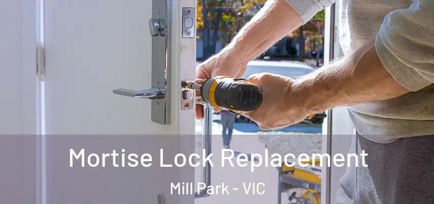 Mortise Lock Replacement Mill Park - VIC