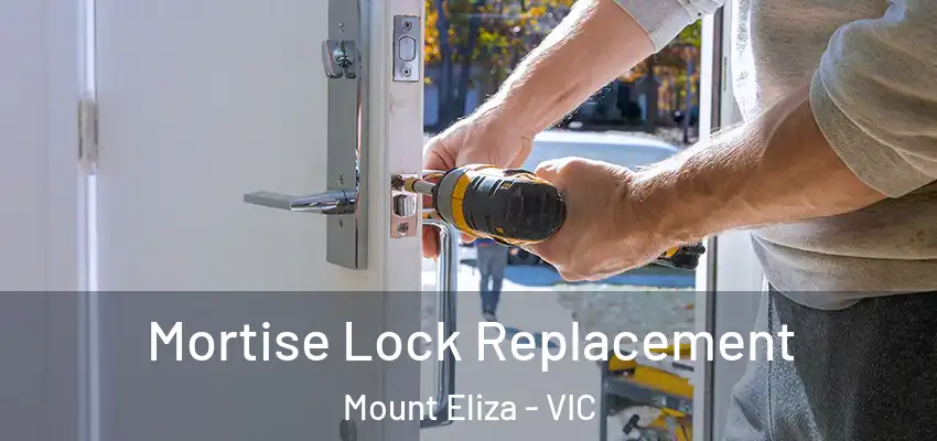 Mortise Lock Replacement Mount Eliza - VIC