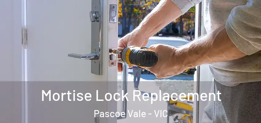 Mortise Lock Replacement Pascoe Vale - VIC
