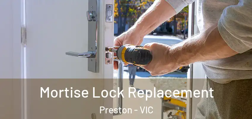 Mortise Lock Replacement Preston - VIC