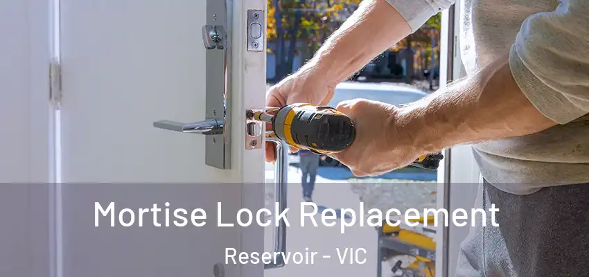 Mortise Lock Replacement Reservoir - VIC