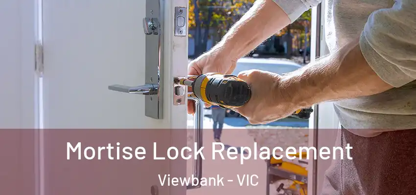  Mortise Lock Replacement Viewbank - VIC