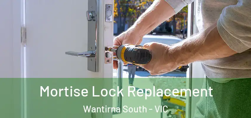 Mortise Lock Replacement Wantirna South - VIC
