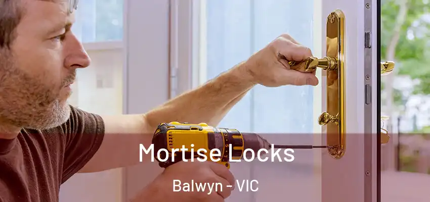 Mortise Locks Balwyn - VIC