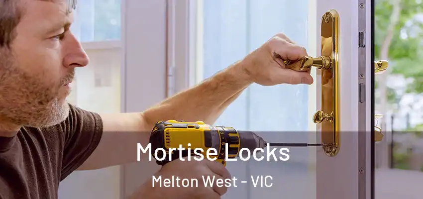 Mortise Locks Melton West - VIC