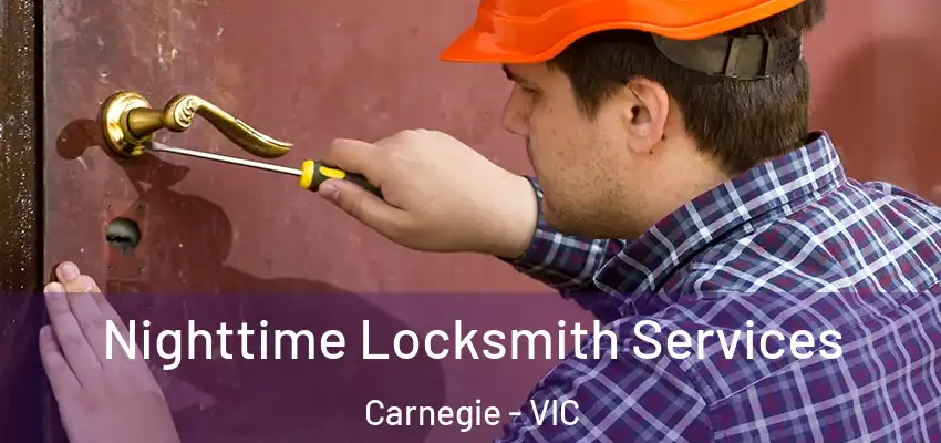 Nighttime Locksmith Services Carnegie - VIC