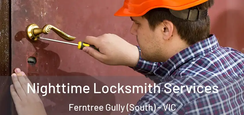Nighttime Locksmith Services Ferntree Gully (South) - VIC