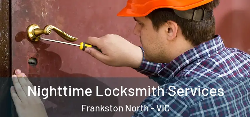 Nighttime Locksmith Services Frankston North - VIC