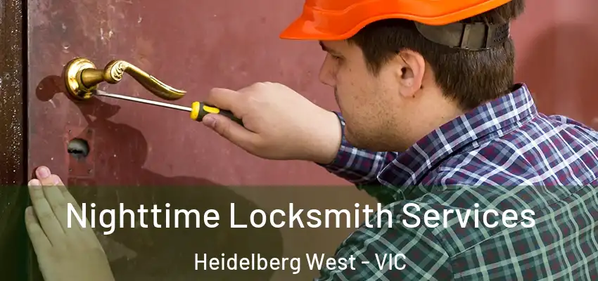 Nighttime Locksmith Services Heidelberg West - VIC