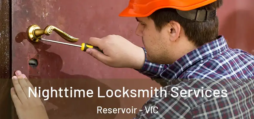 Nighttime Locksmith Services Reservoir - VIC