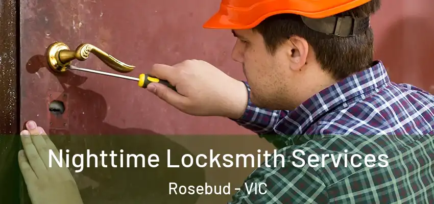Nighttime Locksmith Services Rosebud - VIC