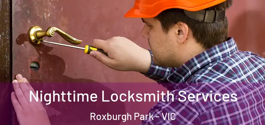  Nighttime Locksmith Services Roxburgh Park - VIC