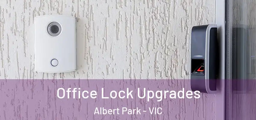 Office Lock Upgrades Albert Park - VIC