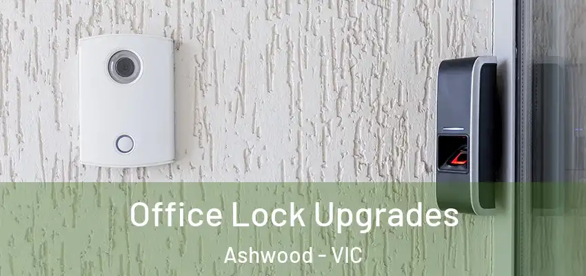 Office Lock Upgrades Ashwood - VIC