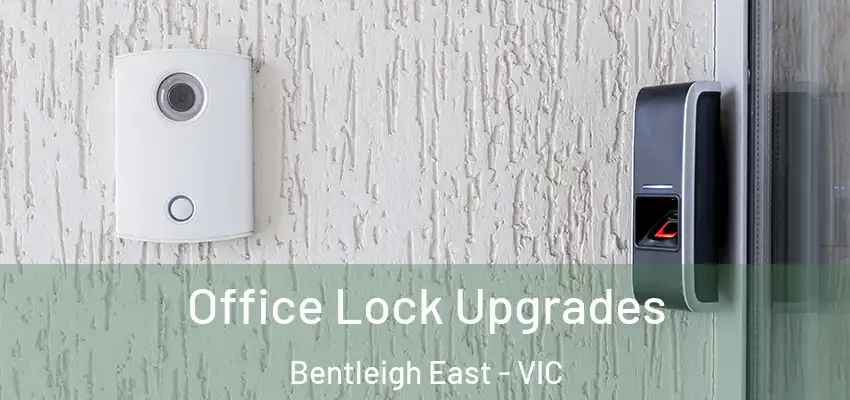 Office Lock Upgrades Bentleigh East - VIC