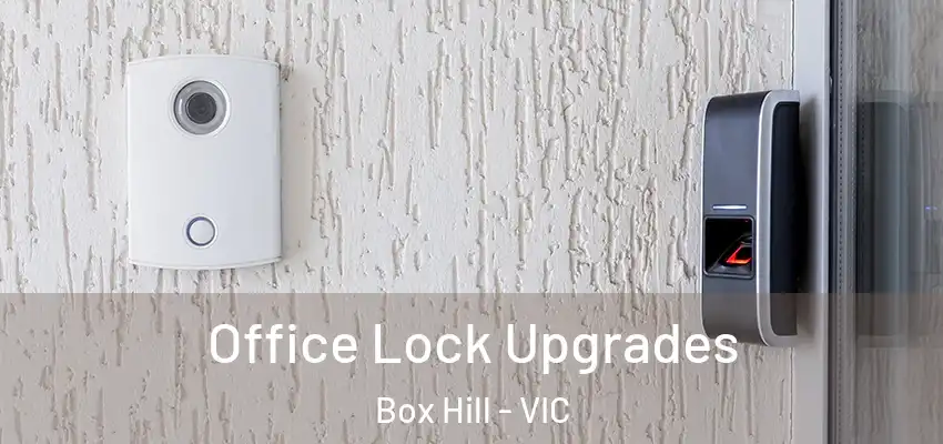 Office Lock Upgrades Box Hill - VIC