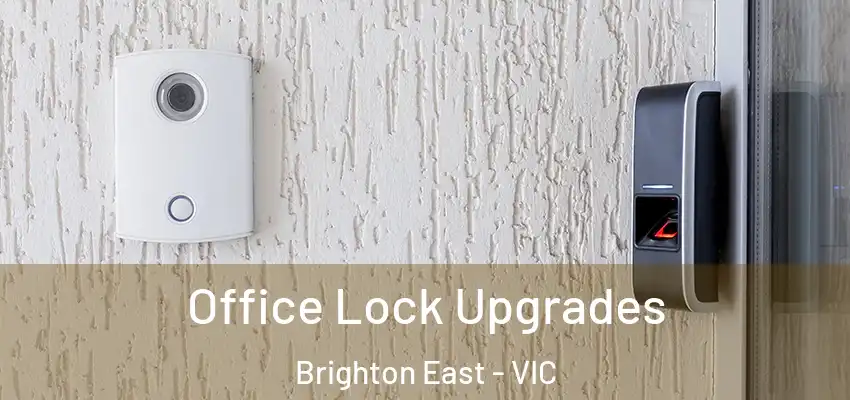 Office Lock Upgrades Brighton East - VIC
