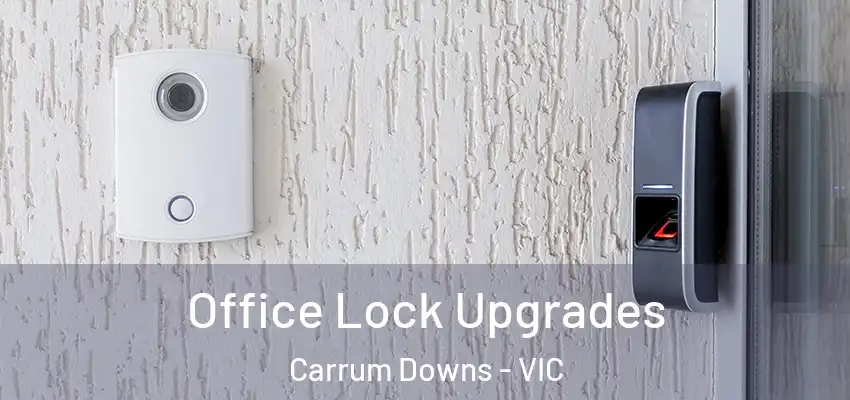 Office Lock Upgrades Carrum Downs - VIC