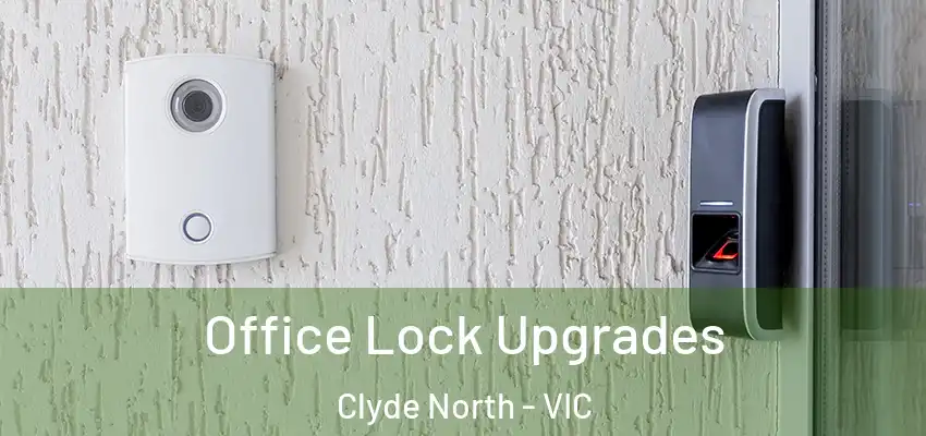 Office Lock Upgrades Clyde North - VIC