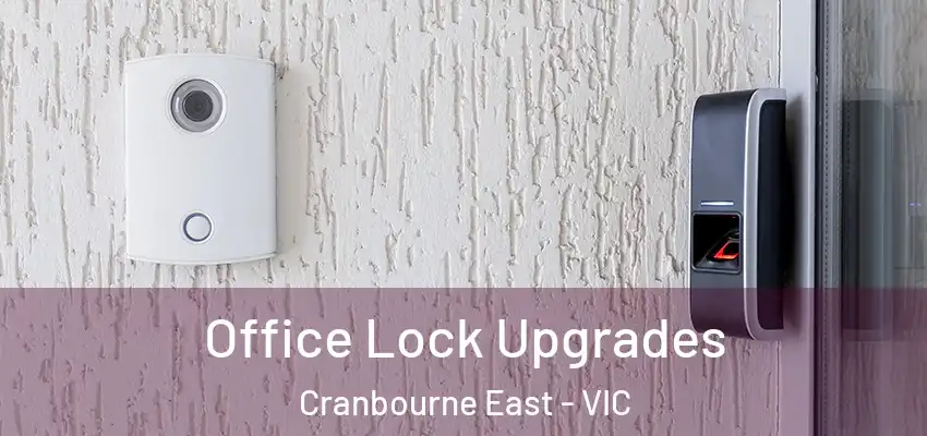 Office Lock Upgrades Cranbourne East - VIC