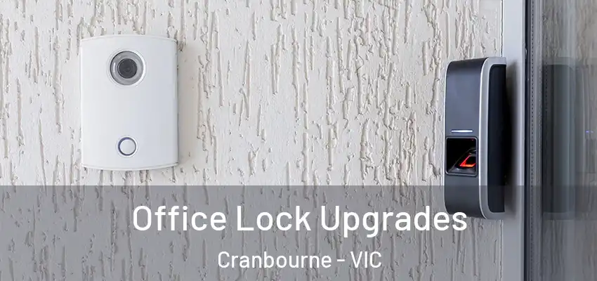  Office Lock Upgrades Cranbourne - VIC