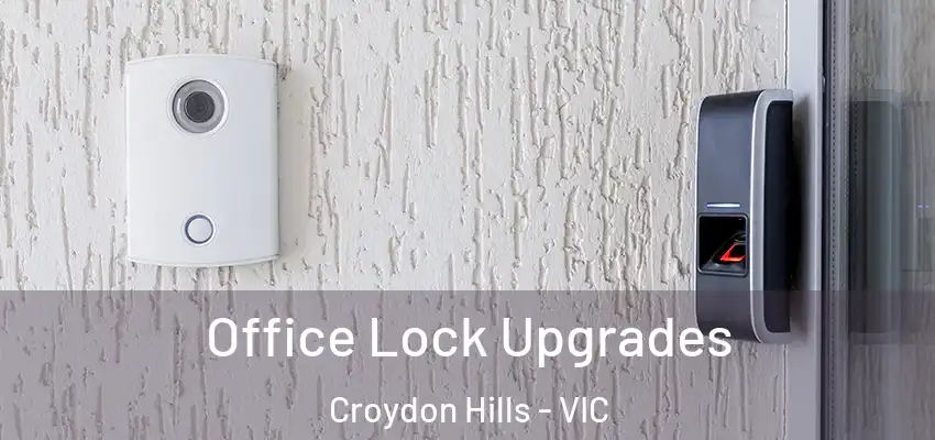 Office Lock Upgrades Croydon Hills - VIC