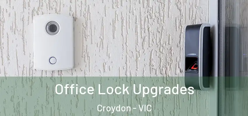 Office Lock Upgrades Croydon - VIC