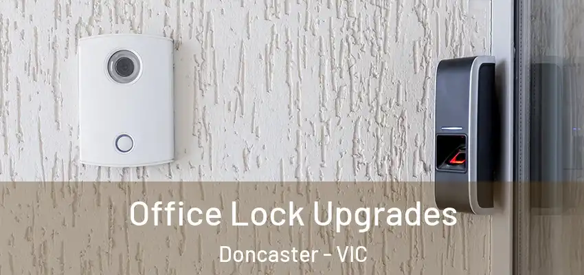 Office Lock Upgrades Doncaster - VIC