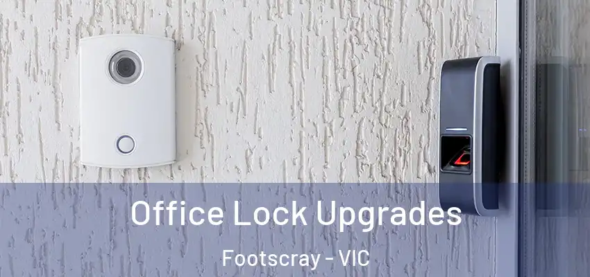 Office Lock Upgrades Footscray - VIC