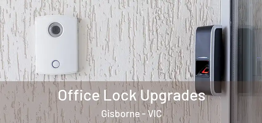 Office Lock Upgrades Gisborne - VIC