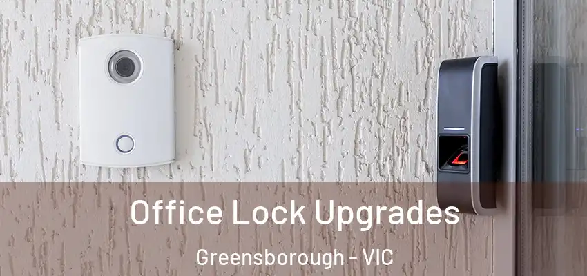  Office Lock Upgrades Greensborough - VIC