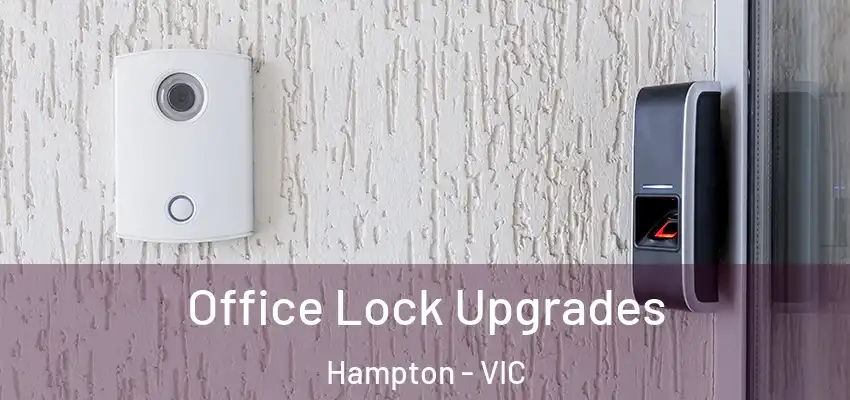 Office Lock Upgrades Hampton - VIC
