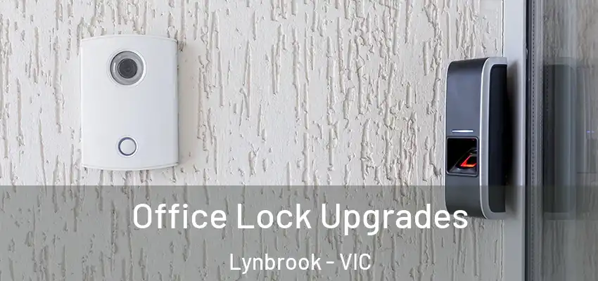  Office Lock Upgrades Lynbrook - VIC