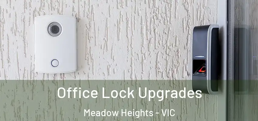 Office Lock Upgrades Meadow Heights - VIC