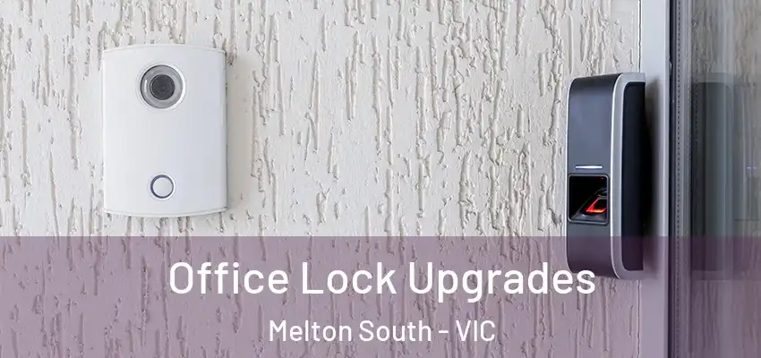 Office Lock Upgrades Melton South - VIC