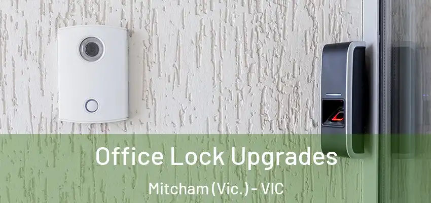 Office Lock Upgrades Mitcham (Vic.) - VIC