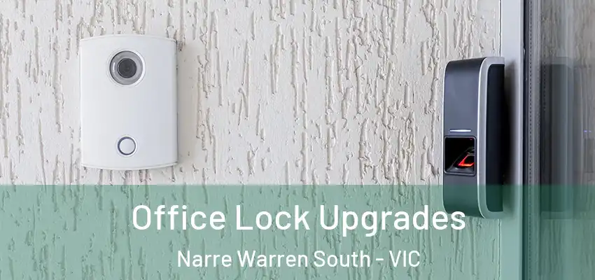  Office Lock Upgrades Narre Warren South - VIC