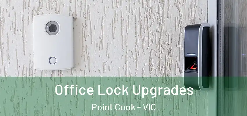  Office Lock Upgrades Point Cook - VIC