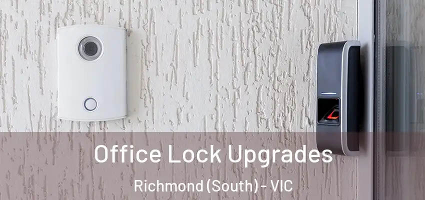 Office Lock Upgrades Richmond (South) - VIC