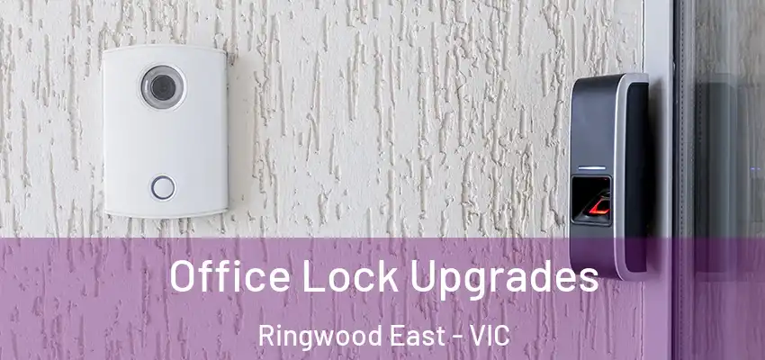Office Lock Upgrades Ringwood East - VIC