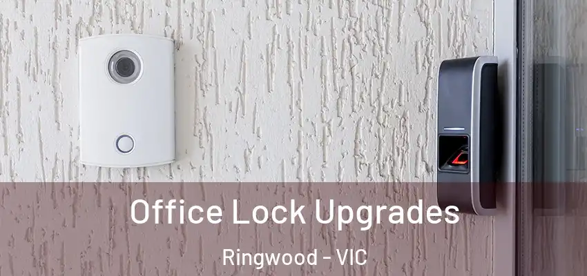 Office Lock Upgrades Ringwood - VIC