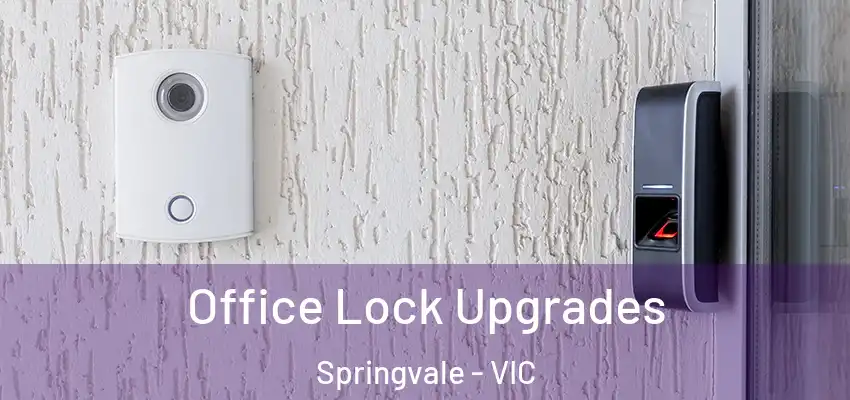  Office Lock Upgrades Springvale - VIC