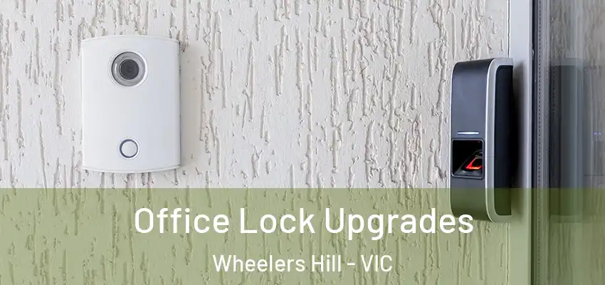 Office Lock Upgrades Wheelers Hill - VIC